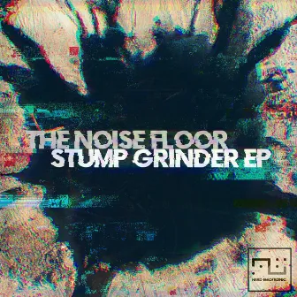 Stump Grinder by The Noise Floor