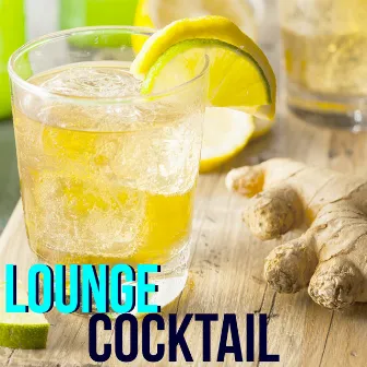 Lounge Cocktail - Best of Lounge & Chillout Music for your Cocktail Party Night by First Second