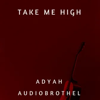 Take Me High by Audiobrothel