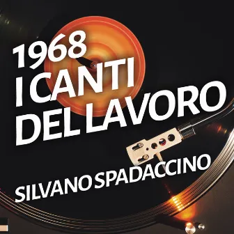 I canti del lavoro by Silvano Spadaccino