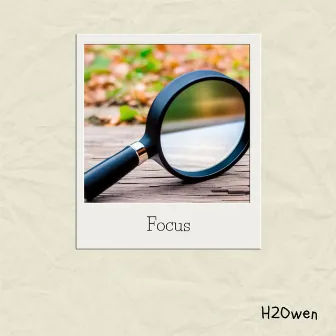 Focus by H2Owen