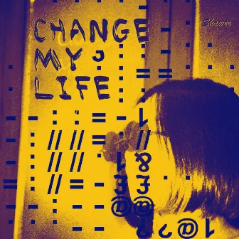 Change My Life by Shawee