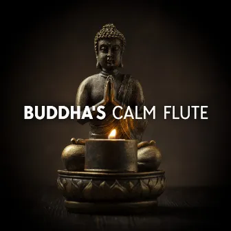 Buddha's Calm Flute: Deep Healing, Healing Music for Meditation & Zen by Buddha Lounge Healing