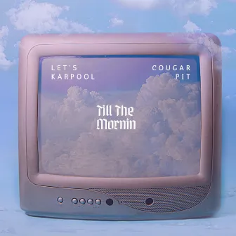 Till The Morning by Let's Karpool