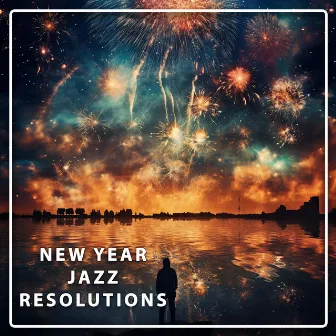 New Year Jazz Resolutions by Chill New Year Vibes