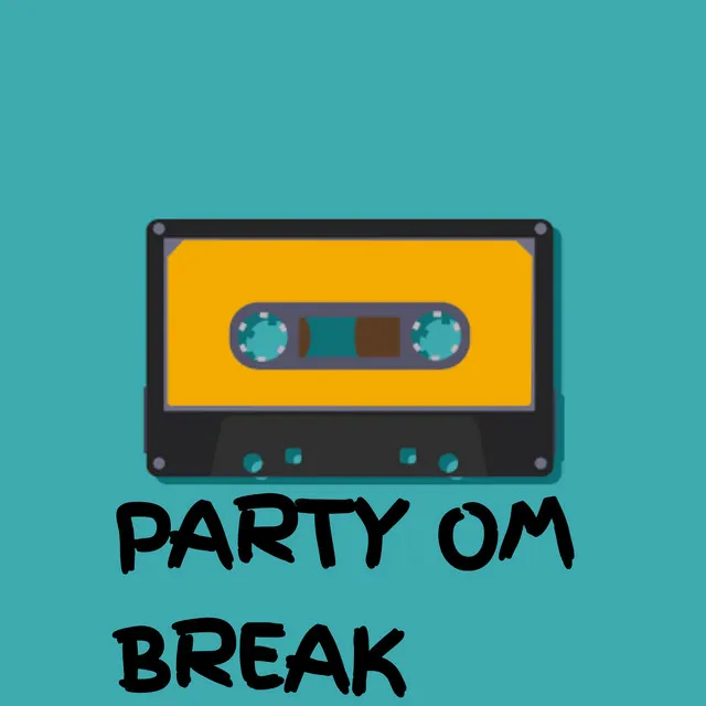 Party Om Break