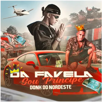 Da Favela Sou Príncipe by DONK DO NORDESTE