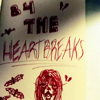 B4 THE HEARTBREAKS by Tøbias