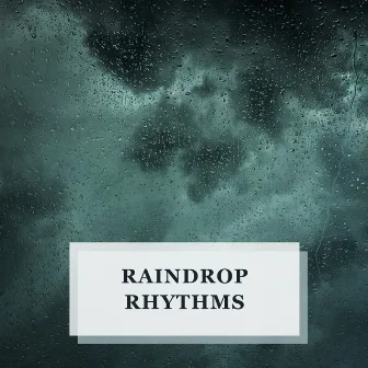 Peaceful Rain Harmony by Raindrop Rhythms