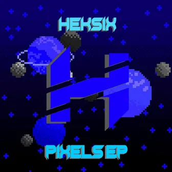 Pixels EP by Heksix