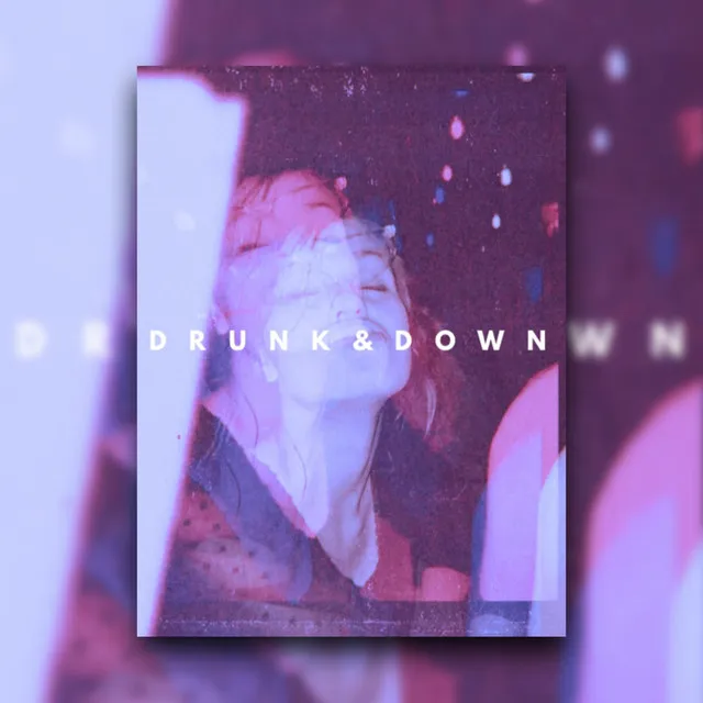 Drunk & Down