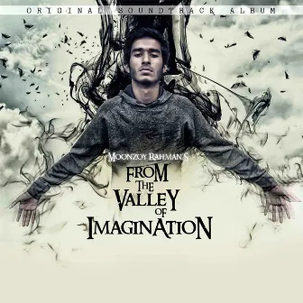 From The Valley Of Imagination by Moonzoy Rahman