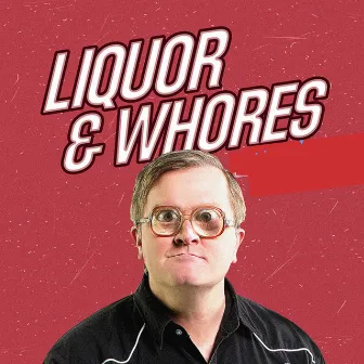 Liquor & Whores (TV Unplugged Version) by Trailer Park Boys