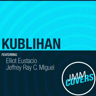 Kublihan by Elliot Eustacio