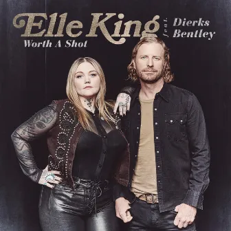 Worth A Shot (feat. Dierks Bentley) by Elle King