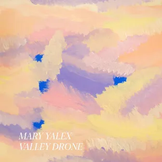 Valley Drone by Mary Yalex