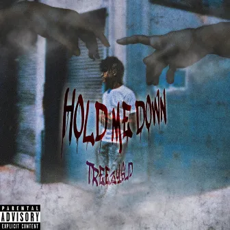 Hold Me Down by Treezy Slid