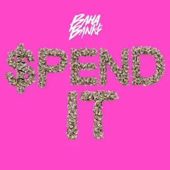 $pend It (Clean) by BAHA BANK$