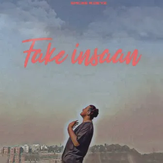 Fake Insaan by EMCEE R.DEYZ