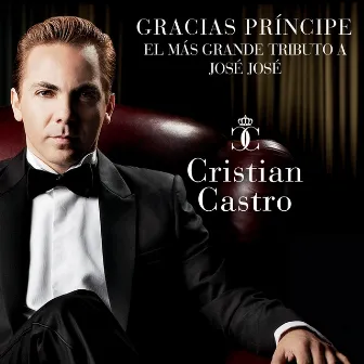 Gracias Príncipe, El Más Grande Tributo A José José by Cristian Castro