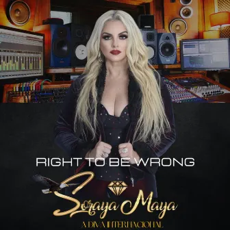 Right To Be Wrong by Soraya Maya