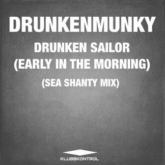 Drunken Sailor (Early In The Morning) (Sea Shanty Mix) by Drunkenmunky