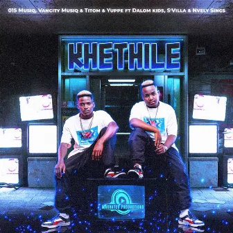 Khethile (feat. S'Villa, Dalom Kids & Nvcely Sings) by 015 MusiQ & Van City MusiQ