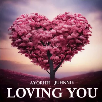 Loving You by Ayorhh