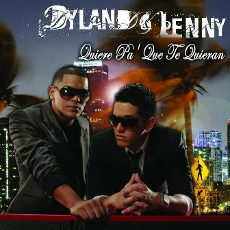 Quiere Pa' Que Te Quieran by Dyland & Lenny