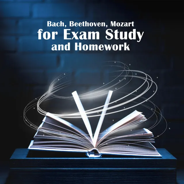 Bach, Beethoven, Mozart for Exam Study and Homework: Relaxation Classical Music to Increase Brain Power, Deep Focus on Learning and Better Concentration, Relaxing Classical Songs