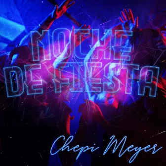 Noche de Fiesta by Chepi Meyer