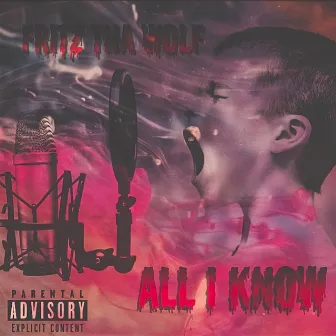 All I Know by Fritz THA Wolf