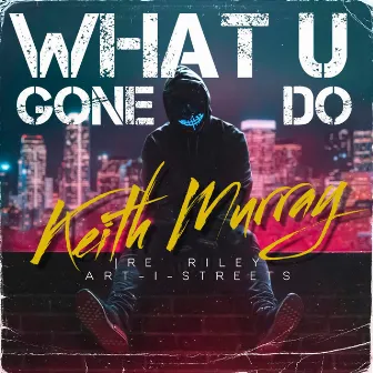 What U Gone Do by Art-I-Streets