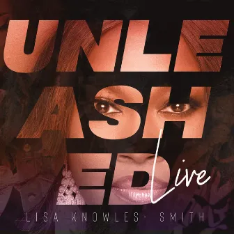 Unleashed (Live) by Lisa Knowles-Smith