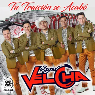 Tu Traición Se Acabó by Super Velcha