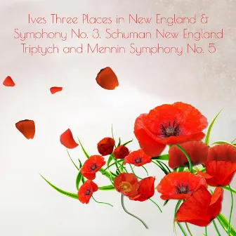 Ives: Three Places in New England & Symphony No. 3 - William Schuman: New England Triptych - Mennin: Symphony No. 5 by Eastman-Rochester Orchestra