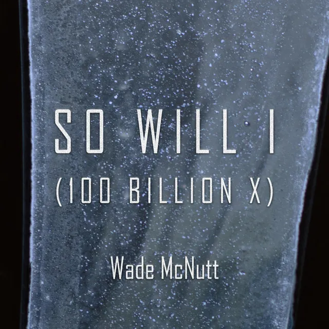 So Will I (100 Billion X)