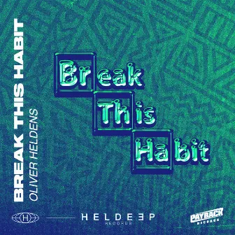 Break This Habit by Oliver Heldens