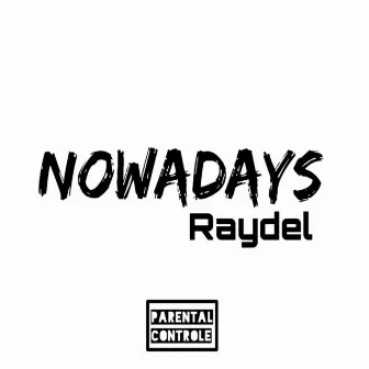 Nowadays by Raydel