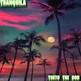 Tranquila by Treto the God