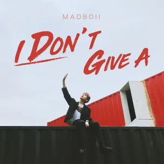 I Don't Give A by MADBOII