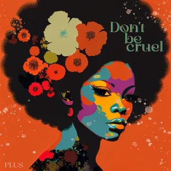 Don't Be Cruel by PLUS