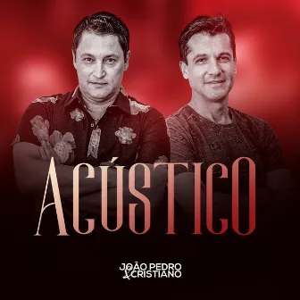 Acústico by João Pedro e Cristiano