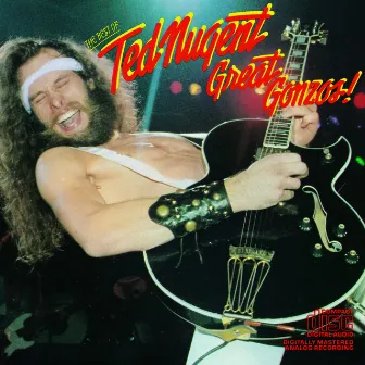 Great Gonzos- The Best Of Ted Nugent by Ted Nugent