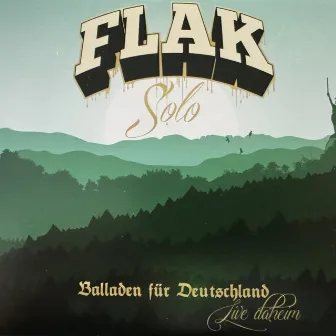 Balladen für Deutschland ( Live Daheim ) by FLAK