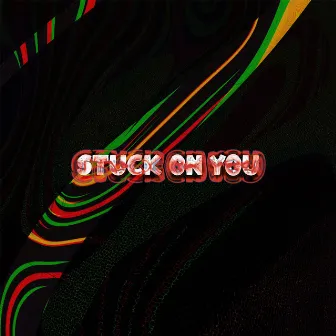 Stuck On You by Maybe Beats