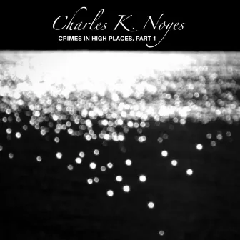 Crimes in High Places, Pt. 1 by Charles K. Noyes