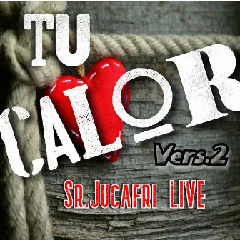 Tu Calor Version 2 (Live) by Sr.Jucafri