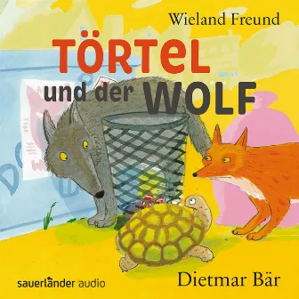 Törtel und der Wolf [Törtel, Band 2 (Autorisierte Lesefassung)] by Wieland Freund