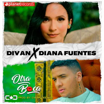 Otra Boca (Produced by Cuban Deejay$) by Diana Fuentes